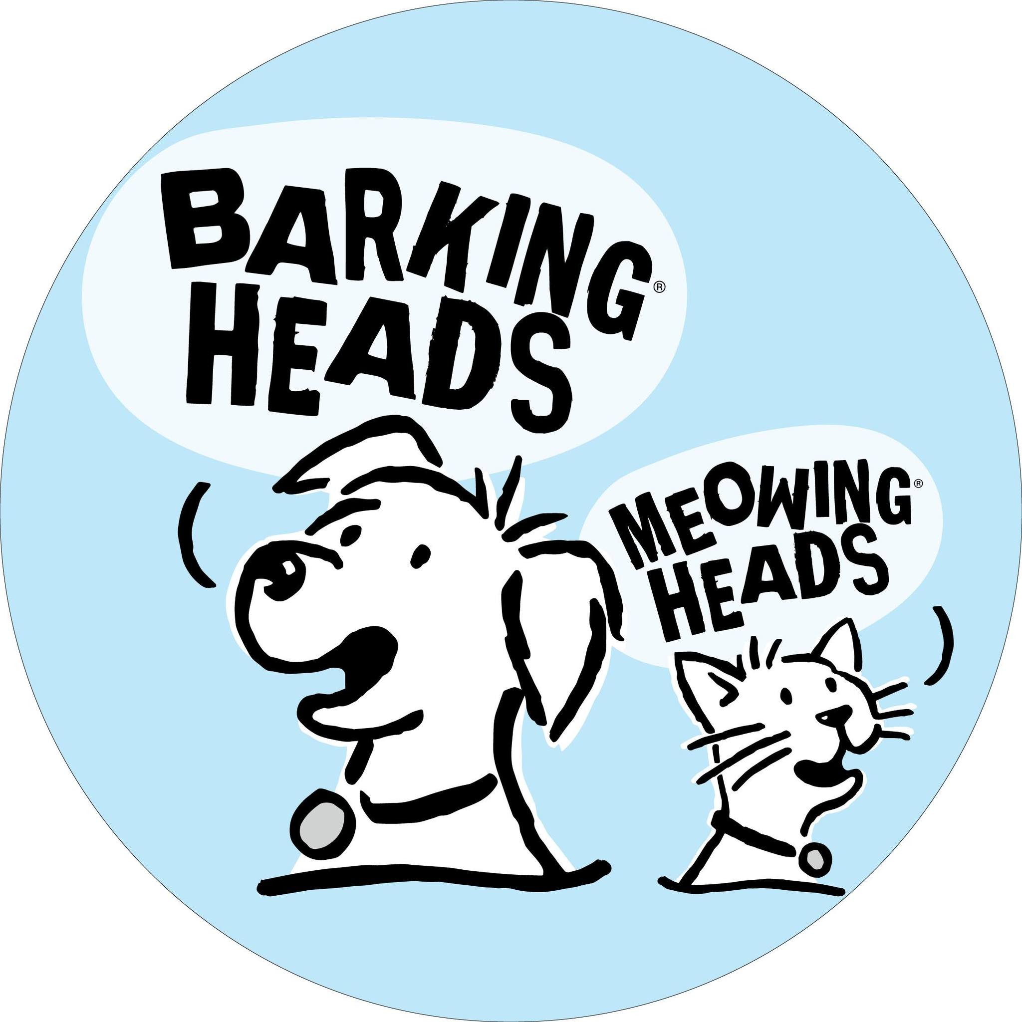 Barking Heads and meowing Heads